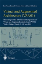 Kennet Dawson-Howe, Kenneth Dawson-Howe, Bo Fisher, Bob Fisher, Carol O'Sullivan, K. Dawson-Howe... - Virtual and Augmented Architecture (VAA 01)