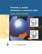 Ermanno A. Martucci, Thomas P. Sculco, A Martucci, A Martucci, Ermanno A. Martucci, Thoma P Sculco... - Knee Arthroplasty
