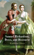 K Oliver, K. Oliver, Kathleen M. Oliver - Samuel Richardson, Dress and Discourse