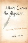 David Carroll - Albert Camus the Algerian