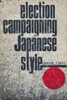 Gerald Curtis, Gerald (Columbia University) Curtis, Gerald L. Curtis - Election Campaigning Japanese Style