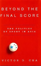 Victor Cha, Victor D. Cha - Beyond the Final Score