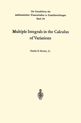 Charles B. Morrey, Charles Bradfield Morrey, Charles Bradfield (Jr.) Morrey, Charles Bradfield Morrey Jr, Charles Bradfield Morrey Jr., … - Multiple Integrals in the Calculus of Variations