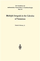Charles B. Morrey, Charles Bradfield Morrey, Charles Bradfield (Jr.) Morrey, Charles Bradfield Morrey Jr, Charles Bradfield Morrey Jr., B. Eckmann - Multiple Integrals in the Calculus of Variations
