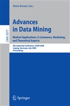 Petr Perner, Petra Perner - Advances in Data Mining. Medical Applications, E-Commerce, Marketing, and Theoretical Aspects