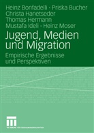 Hein Bonfadelli, Heinz Bonfadelli, Prisk Bucher, Priska Bucher, Chris Hanetseder, Christa Hanetseder... - Jugend, Medien und Migration