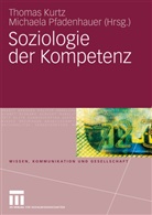Thoma Kurtz, Thomas Kurtz, Pfadenhauer, Pfadenhauer, Michaela Pfadenhauer - Soziologie der Kompetenz