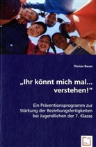 Florian Bauer - "Ihr könnt mich mal... verstehen!"