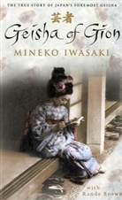 BROWN, Rande Brown, Iwasak, Minek Iwasaki, Mineko Iwasaki, Mineko Iwasaki Rande Brown - Geisha of gion