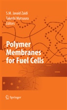 Matsuura, Matsuura, Takeshi Matsuura, Javai Zaidi, Javaid Zaidi, S. M. Javaid Zaidi - Polymer Membranes for Fuel Cells
