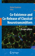 Rafae Gutierrez, Rafael Gutierrez - Co-Existence and Co-Release of Classical Neurotransmitters