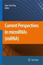 Shao-Ya Ying, Shao-Yao Ying - Current Perspectives in microRNAs (miRNA)