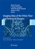 Maria Murad Reg, Sthela M. Murad Regadas, Sthela Maria Murad Regadas, Mario Pescatori, F. Sérgio P. Regadas, Francisco Sérgio Pinheiro Regadas... - Imaging Atlas of the Pelvic Floor and Anorectal Diseases