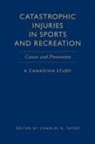 Charles H. Tator, Charles H. (EDT) Tator, Charles H. Tator - Catastrophic Injuries in Sports and Recreation