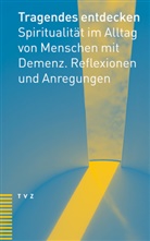 Annette Rüegg, Anemone Eglin, Evelyn Huber, Annette Rüegg, Brigitta Schröder, Klaus Stahlberger... - Tragendes entdecken