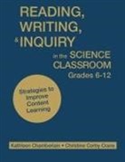 Kathleen Chamberlain, Kathleen Crane Chamberlain, Kathleen P. Chamberlain, Kathleen P. Crane Chamberlain, Christine Corby Crane - Reading, Writing, and Inquiry in the Science Classroom, Grades 6-12