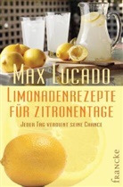 Max Lucado - Limonadenrezepte für Zitronentage