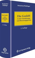 Heribert Heckschen, Andreas Heidinger, Heribert Heckschen, Andreas Heidinger - Die GmbH in der Gestaltungs- und Beratungspraxis