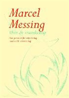 M. Messing, Marcel Messing, Marijke Messing, M. van den Dungen - Over de vriendschap