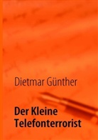 Dietmar Günther - Der Kleine Telefonterrorist