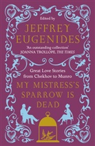 Brodke, Brodkey, Chekho, Chekhov, Jeffrey Eugenides, Paley et al... - My Mistress's Sparrow Is Dead