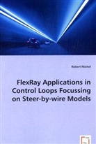 Robert Michel - FlexRay Applications in Control Loops Focussing on Steer-by-wire Models