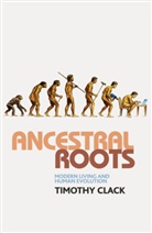 T Clack, T. Clack, Timothy Clack, Timothy A. R. Clack - Ancestral Roots