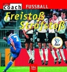 Gerhard Bauer - Fussball: Freistoss, Strafstoss