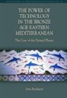 Ann Brysbaert - The Power of Technology in the Bronze Age Eastern Mediterranean