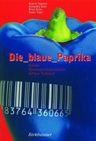 Alexandr Baier, Alexandra Baier, Birgit Dette, Birgit u Dette, Beatri Tappeser, Beatrix Tappeser... - Die blaue Paprika