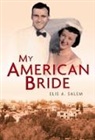 Salem, Dr Elie a. Salem, Dr. Elie A. Salem, Elie Salem, Elie A. Salem, SALEM DR ELIE A - My American Bride