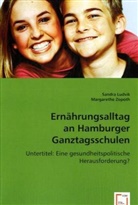 Sandr Ludvik, Sandra Ludvik, Margarethe Zopoth - Ernährungsalltag an Hamburger Ganztagsschulen