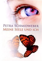 Petra Schmidweber - Meine Seele und ich