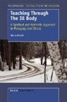Marla Morris - Teaching Through the Ill Body: A Spiritual and Aesthetic Approach to Pedagogy and Illness