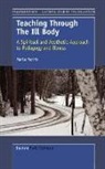 Marla Morris - Teaching Through the Ill Body: A Spiritual and Aesthetic Approach to Pedagogy and Illness