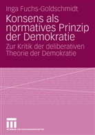 Inga Fuchs-Goldschmidt - Konsens als normatives Prinzip der Demokratie