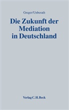 Reinhard Greger, Hannes Unberath, Reinhard Greger, Hannes Unberath - Zukunft der Mediation in Deutschland