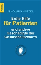 Nikolaus Nützel - Erste Hilfe für Patienten - und andere Geschädigte der Gesundheitsreform