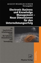 Ursula Markus, August-Wilhelm Scheer, August-Wilhem Scheer, Daniel Wagner - Electronic Business und Knowledge Management - Neue Dimensionen für den Unternehmungserfolg