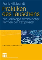 Frank Hillebrandt - Praktiken des Tauschens