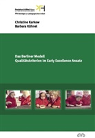 Christine Karkow, Barbara Kühnel, Sabine Hebenstreit-Müller - Das Berliner Modell. Qualitätskriterien im Early-Excellence-Ansatz