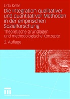 Udo Kelle - Die Integration qualitativer und quantitativer Methoden in der empirischen Sozialforschung