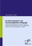 Monika P. Engel, Monika Paramita Engel - Der Bildungsbegriff in der Psychoanalytischen Pädagogik