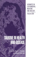 Ryan Ed. Huxtable, Ryan J. Huxtable, International Symposium on Taurine in He, Ryan J Huxtable, Ryan J. Huxtable, Dietrich Michalk - Taurine in Health and Disease
