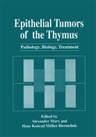 Conference on Biological and Clinical As, Alexander Marx, Alexander Marx, Hans Konrad Muller-Hermelink, Hans Konrad Müller-Hermelink - Epithelial Tumors of the Thymus