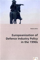 Malena Britz - Europeanization of Defence Industry Policy in the 1990s