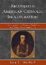 Lou F McNeil, Lou F. McNeil, McNeil Lou F. - Recovering American Catholic Inculturation