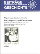 Miguel-Angel Caballero Kroschel - Reconquista und Kaiseridee