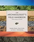 Heather Burke, Heather/ Smith Burke, Claire Smith, Larry J Zimmerman, Larry J. Zimmerman - The Archaeologist's Field Handbook