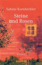 Sabine Kornbichler - Steine und Rosen